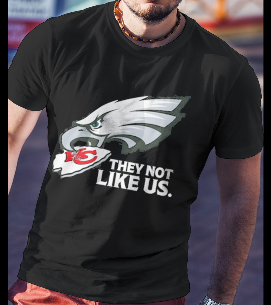 Eagles Beat Chiefs They Not Like Us T-Shirt