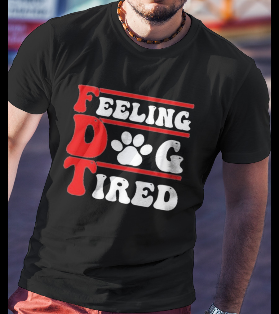 Feeling Dog Tired T-Shirt