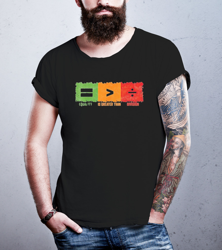 Equality Is Greater Than Division Math Black History Month T-Shirt