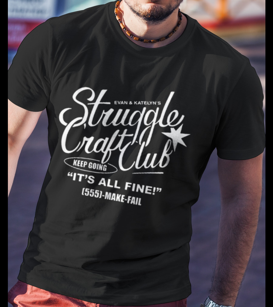 Evan And Katelyn Struggle Craft Club T-Shirt