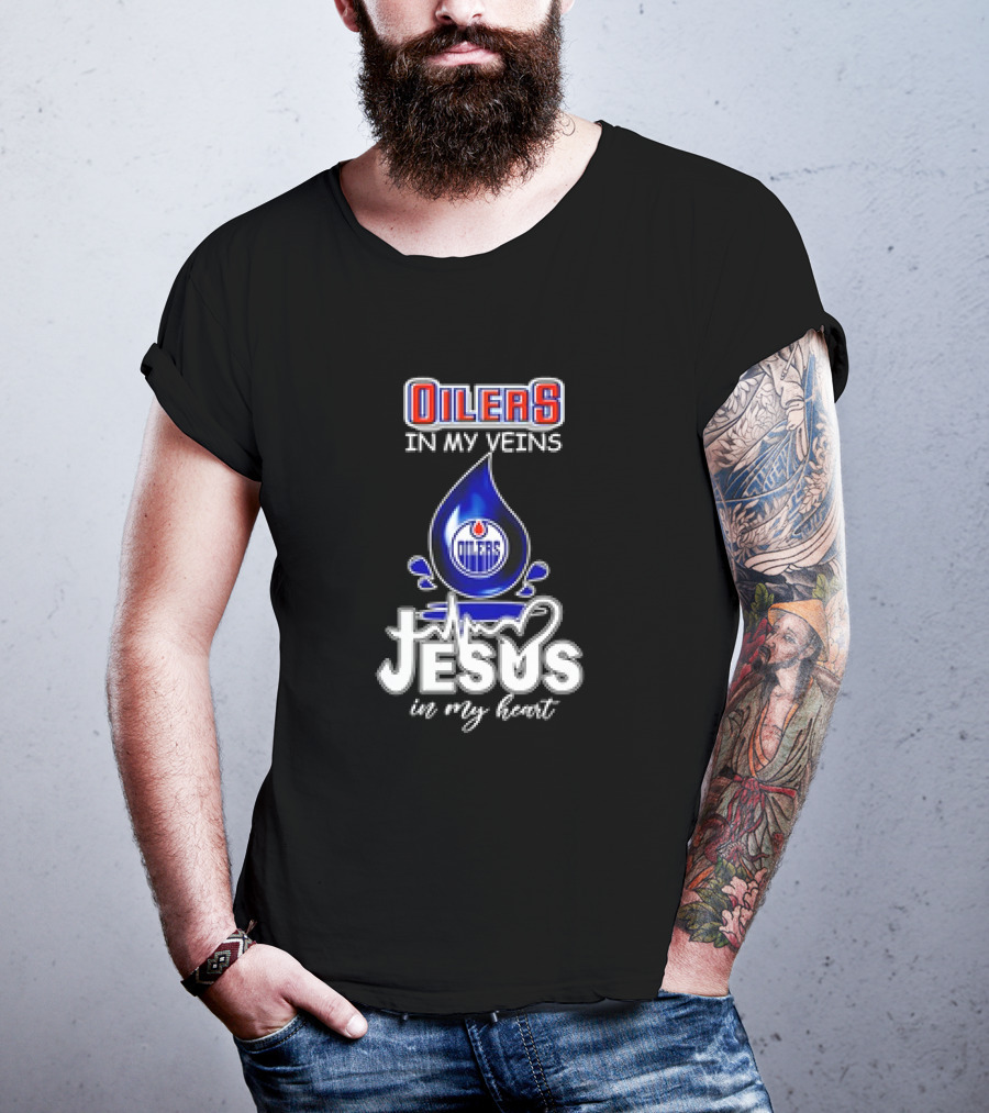 Edmonton Oilers In My Veins Jesus In My Heart T-Shirt