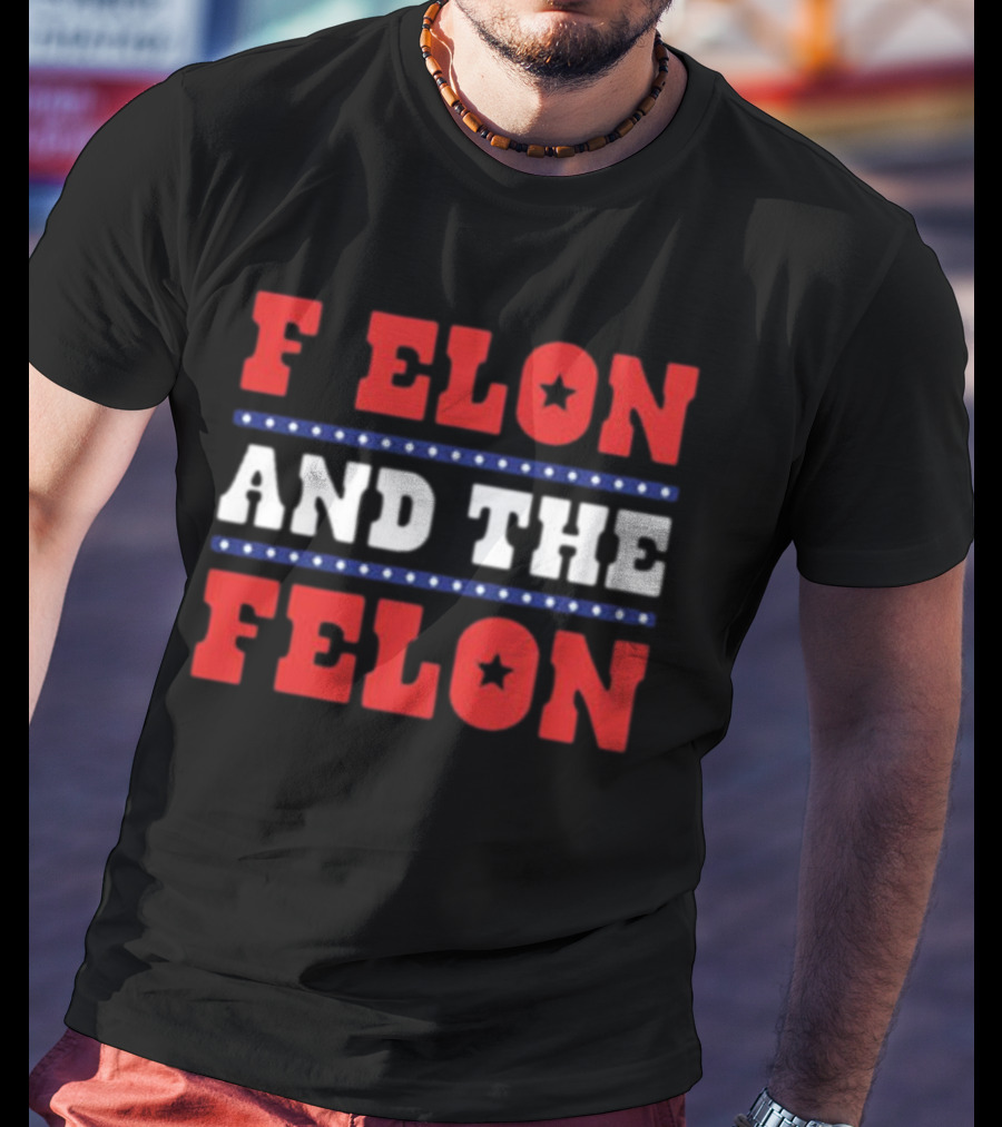 F Elon & The Felon T-Shirt
