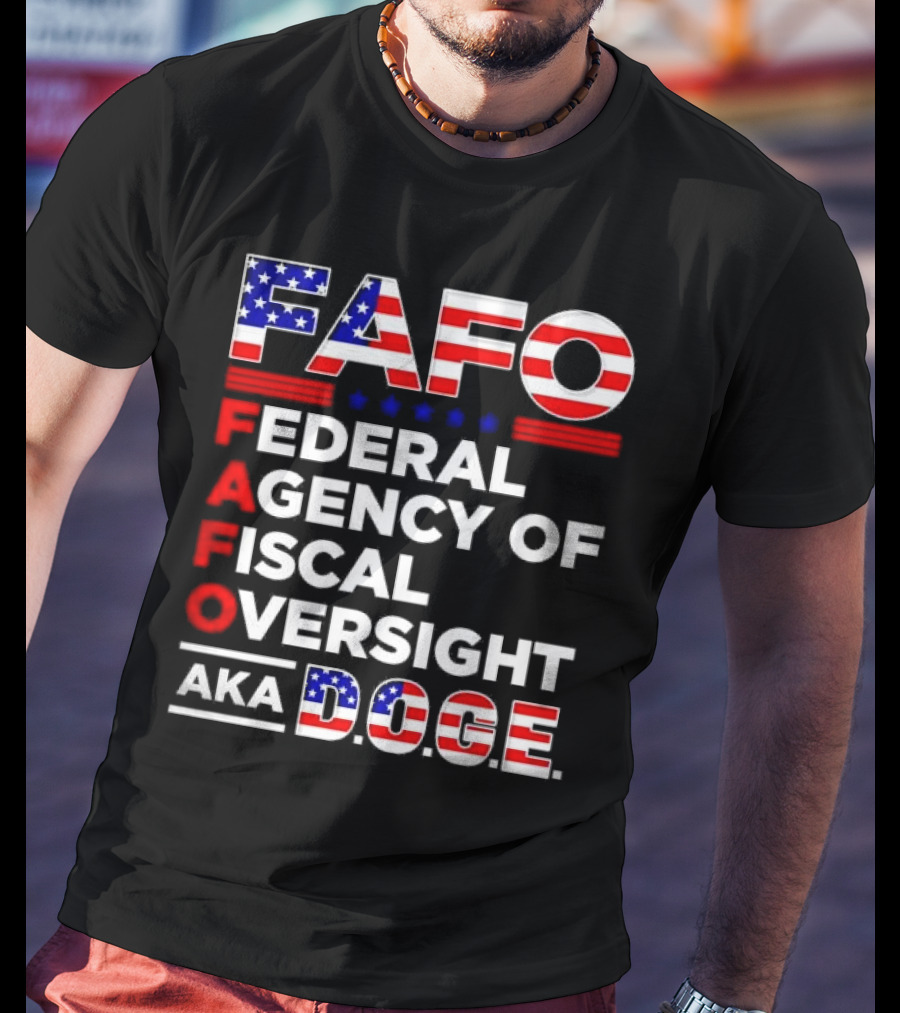 Fafo Federal Agency Of Fiscal Oversight Aka Doge T-Shirt