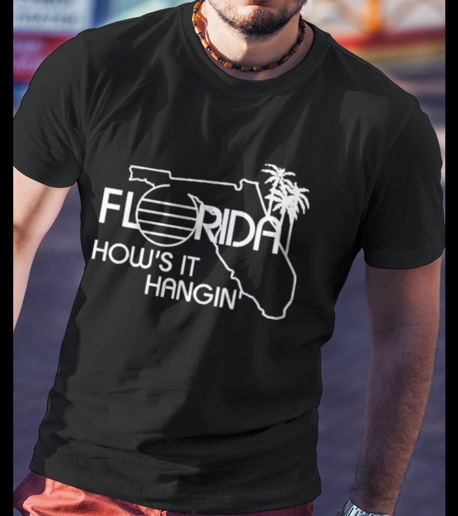 Florida How’s It Hangin’ T-Shirt
