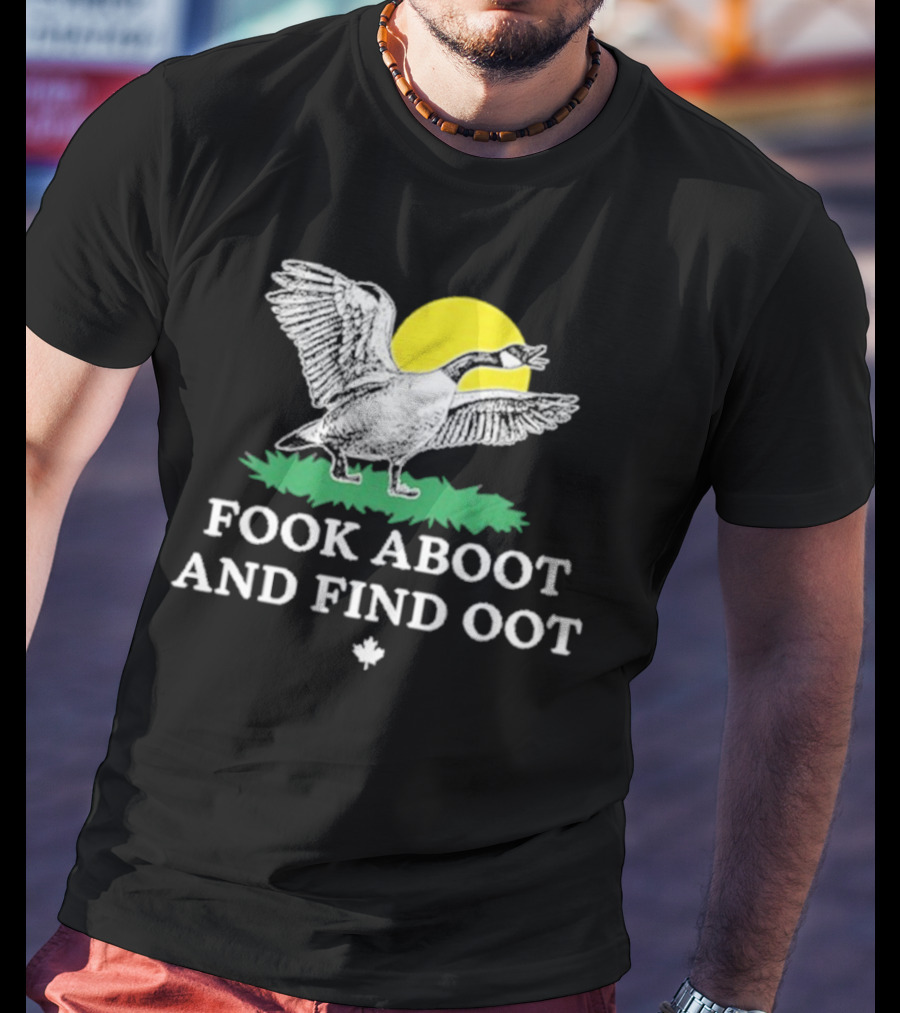 Fook Aboot And Find Oot T-Shirt