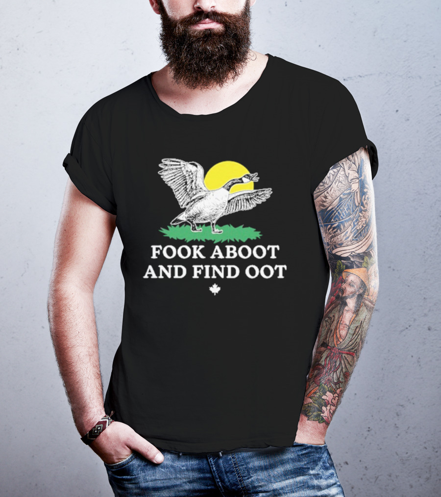Fook Aboot And Find Oot T-Shirt