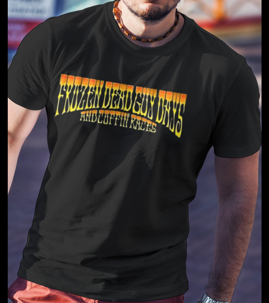 Frozen Dead Guy Days And Cofin Races T-Shirt
