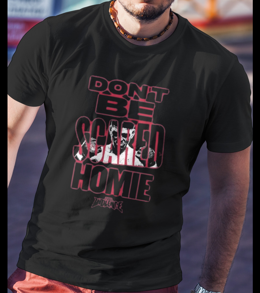 Fullviolence Nick Diaz Don’t Be Scared Homie 2025 T-Shirt