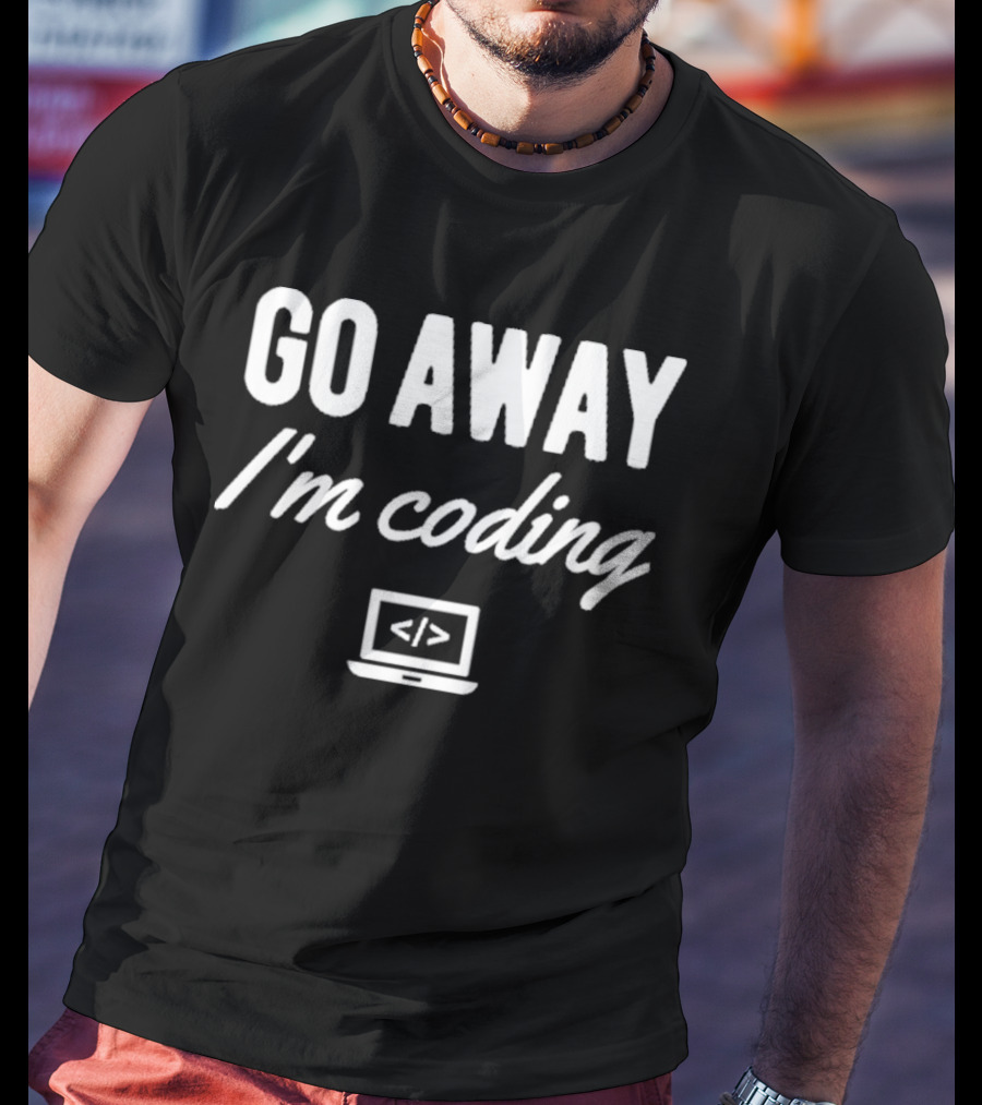 Go Away IM Coding T-Shirt