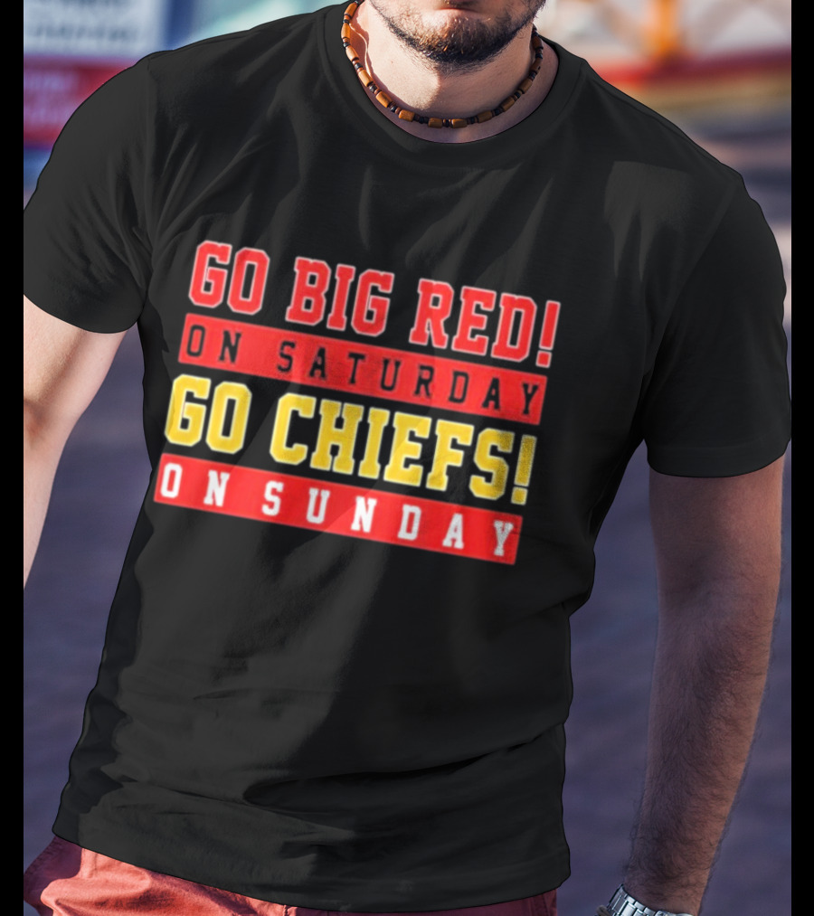 Go Big Red On Saturday Go Chiefs On Sunday T-Shirt