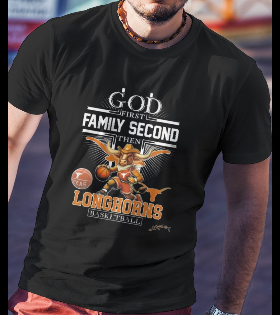 God First Family Second The NCAA Texas Longhorns Basketball Mascot T-Shirt