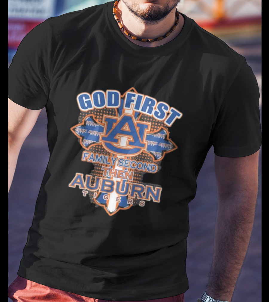God First Family Second Then Auburn Tigers Basketball 2025 T-Shirt