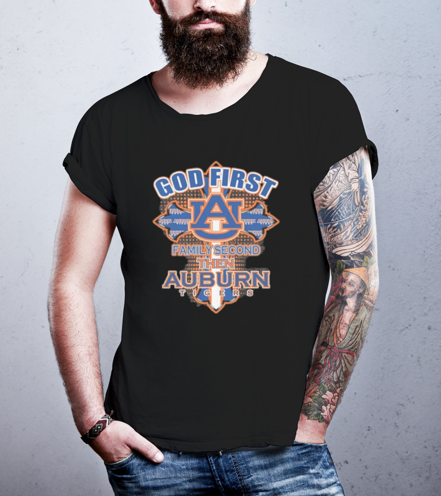 God First Family Second Then Auburn Tigers Basketball 2025 T-Shirt
