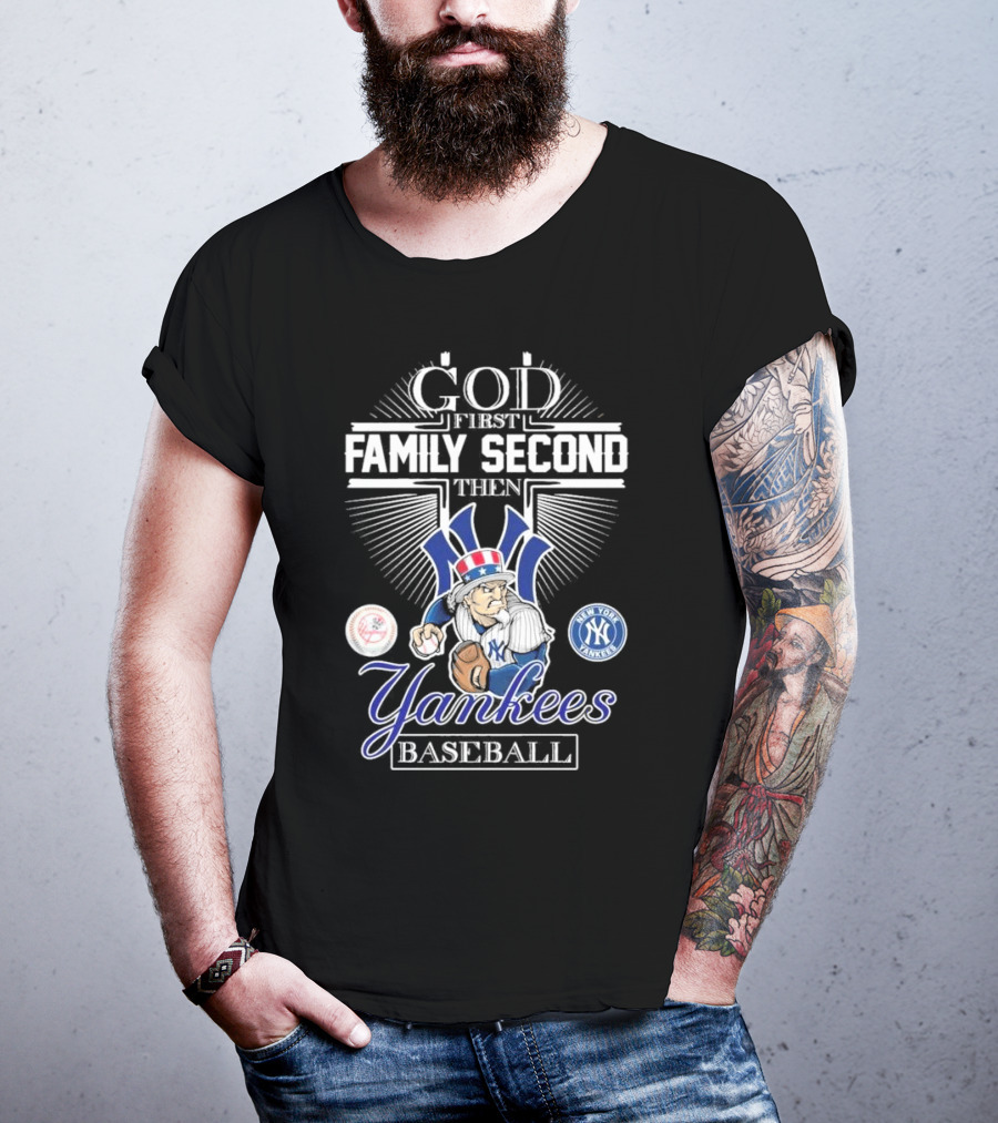 God First Family Second Then New York Yankees Baseball Mascot 2025 T-Shirt