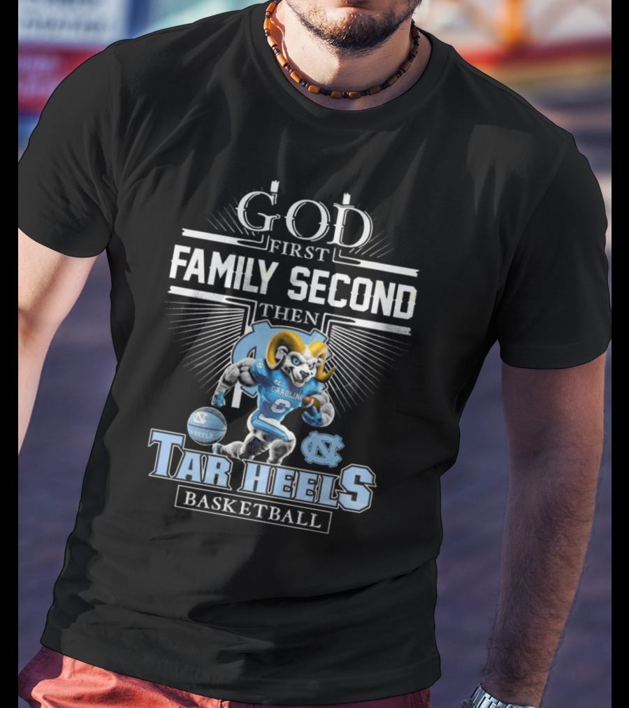 God First Family Second Then North Carolina Tar Heels Basketball Mascot T-Shirt