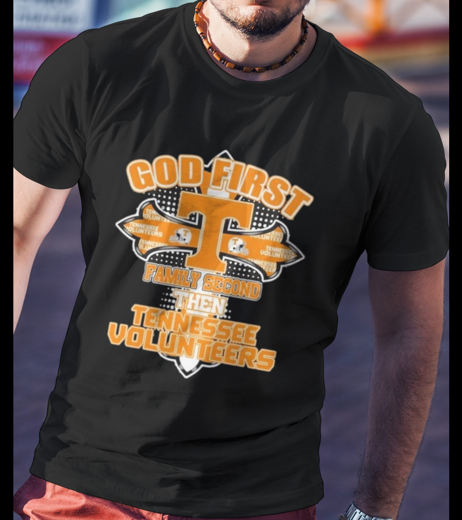 God First Family Second Then Tennessee Volunteers 2025 T-Shirt