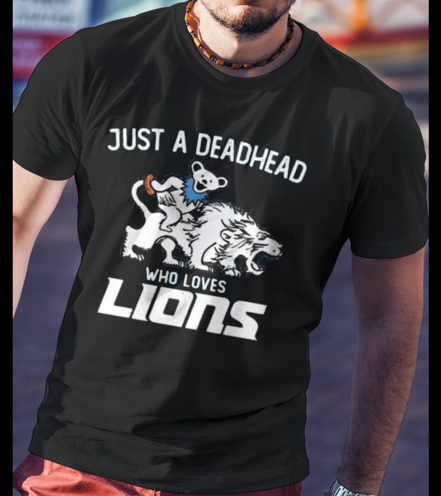 Grateful Dead Just A Deadhead Who Loves Detroit Lions 2025 T-Shirt