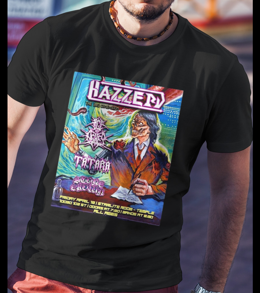 Hazzerd With Age Of Ashes, Tatara & Stone Crown The Starlite Room Temple Bar Edmonton, Alberta April 18 2025 T-Shirt