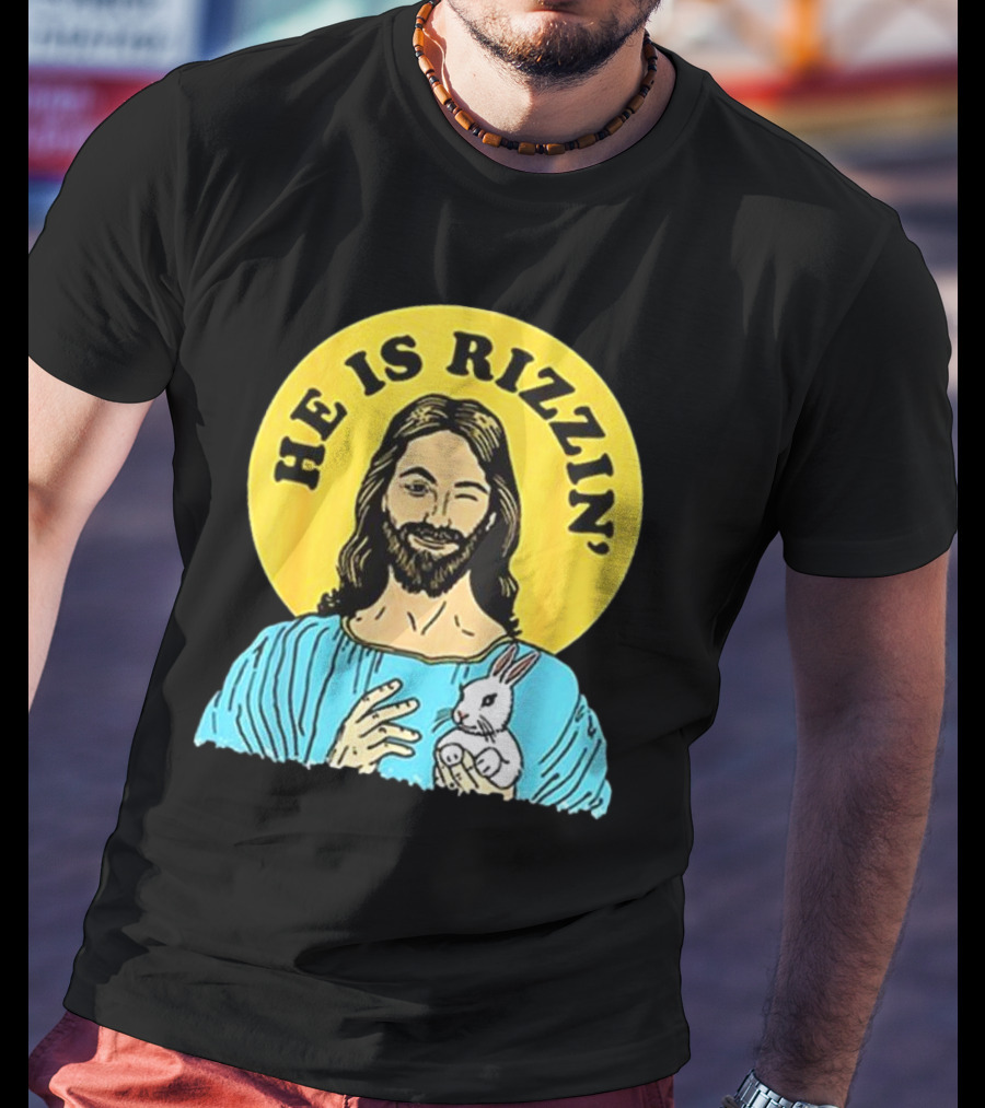 He Is Rizzin’ Happy Easter Day T-Shirt