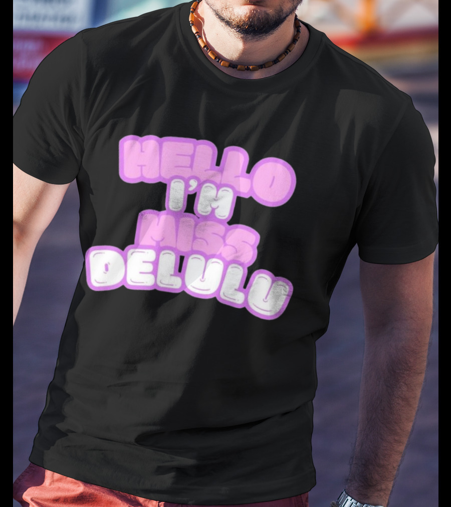 Hello I’m Miss Delulu T-Shirt
