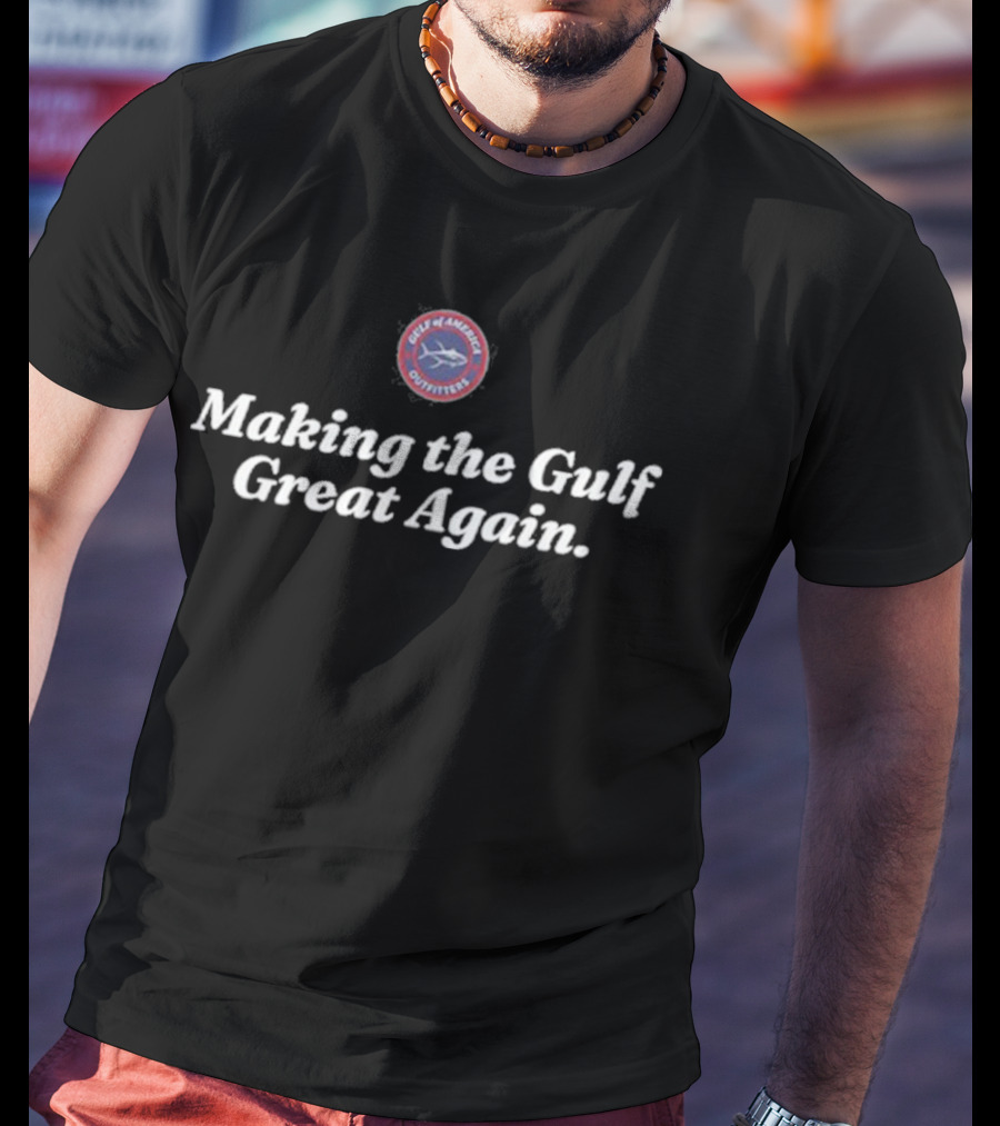Gulf Of America Make The Gulf Great Again T-Shirt