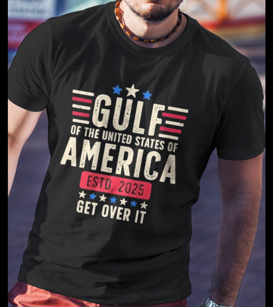 Gulf Of Us America 2025 Get Over It T-Shirt