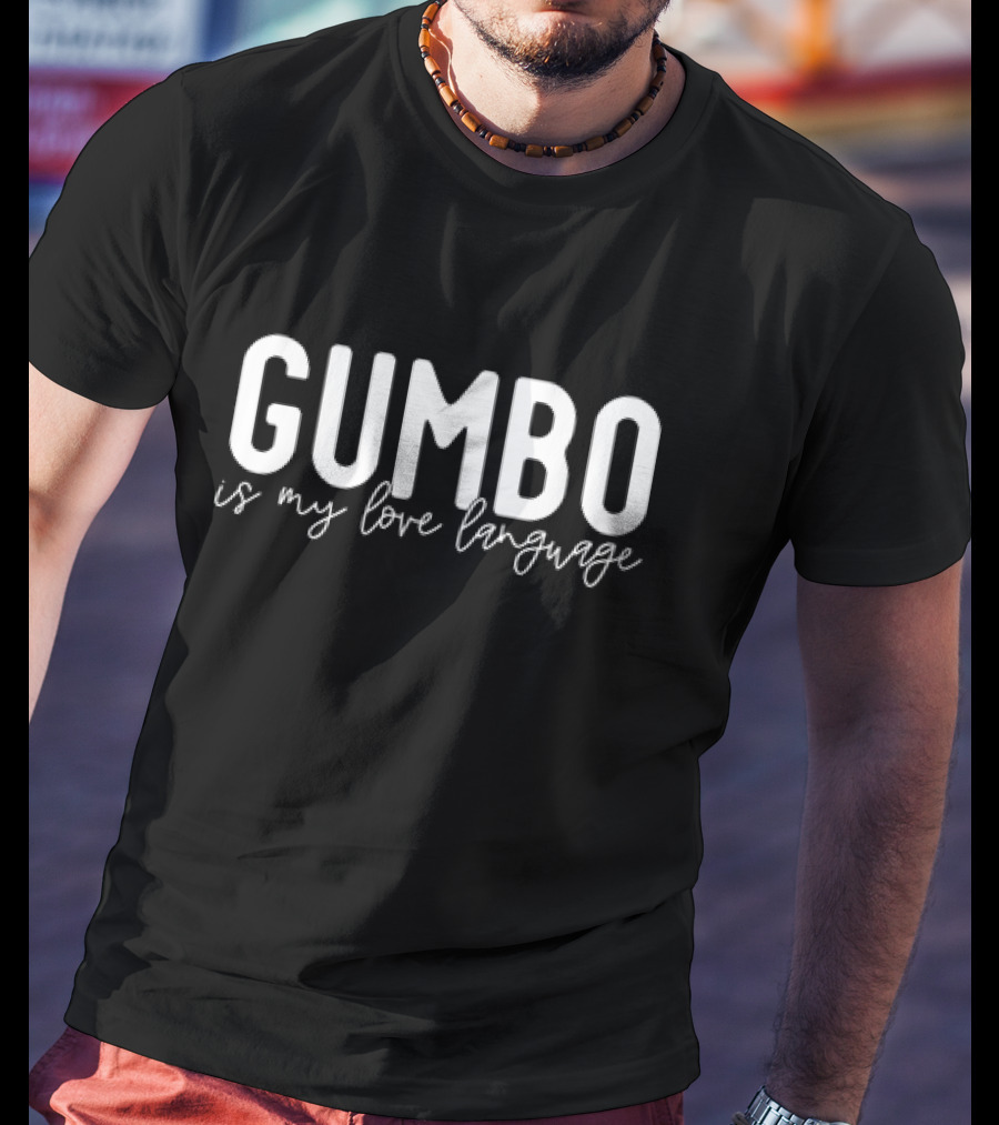 Gumbo Is My Love Language T-Shirt