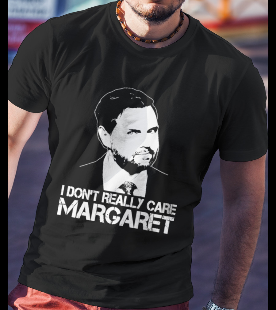 I Dont Really Care Margaret Jd Vance T-Shirt