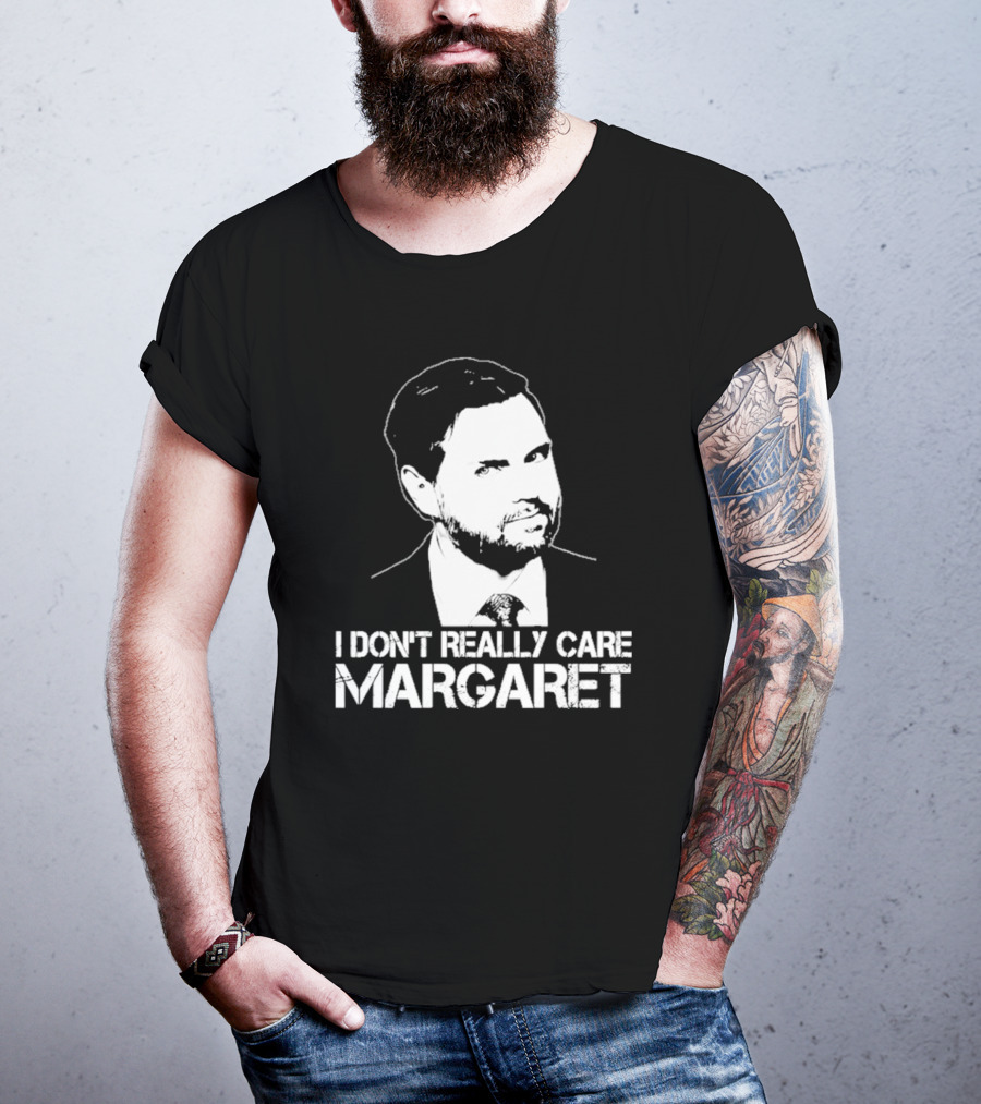 I Dont Really Care Margaret Jd Vance T-Shirt