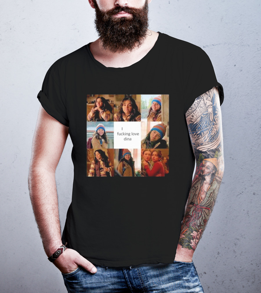I Ficking Love Dina Isabela Merced The Last Of Us T-Shirt