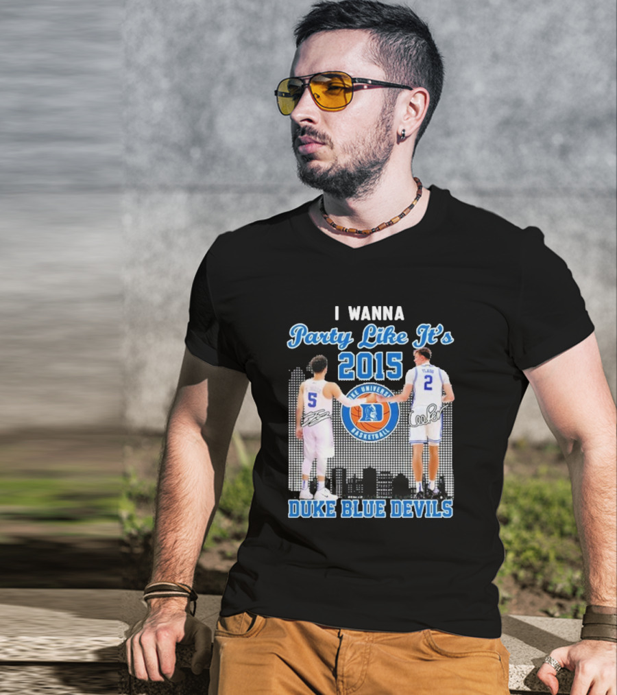 I Wanna Party Like It’s 2015 Duke Blue Devils Basketball Signature T-Shirt