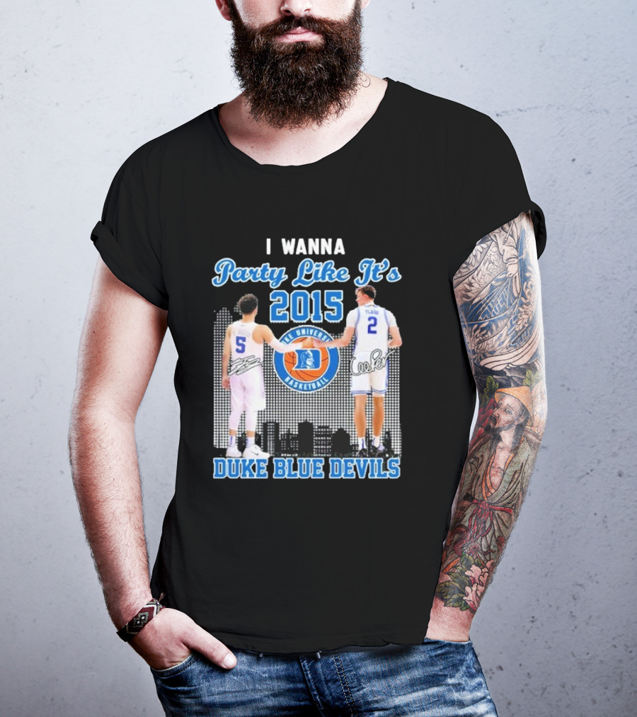 I Wanna Party Like It’s 2015 Duke Blue Devils Basketball Signature T-Shirt