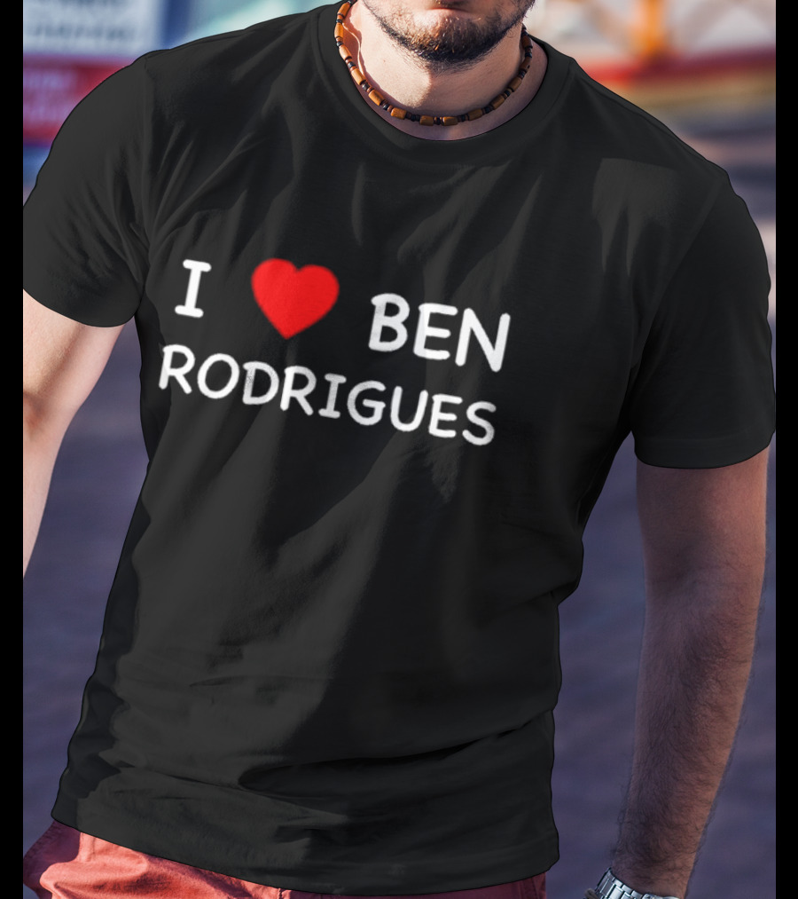 I Love Ben Rodrigues T-Shirt