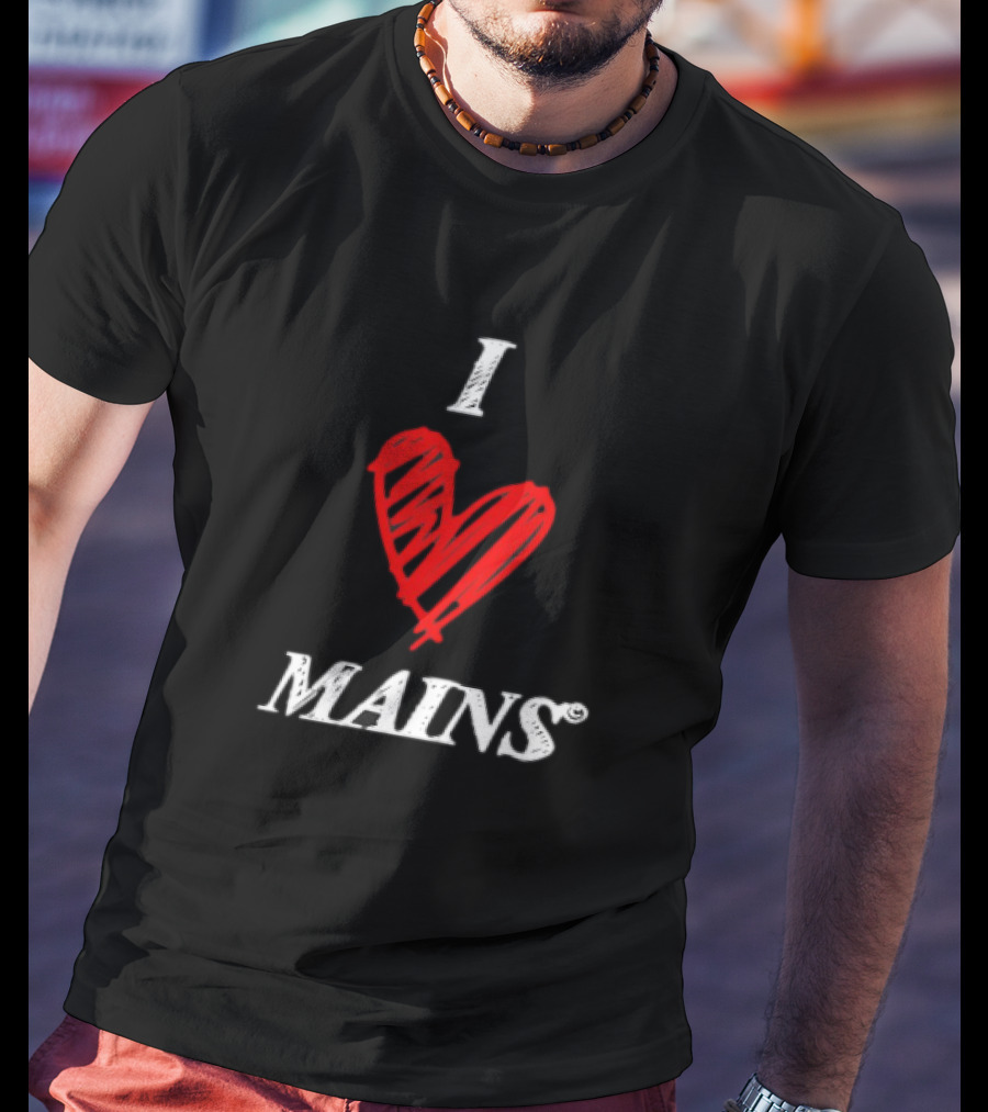I Love Mains T-Shirt