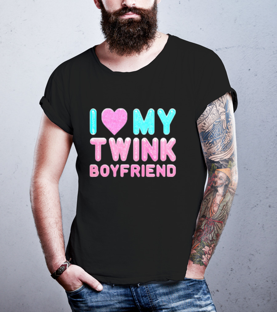 I Love My Twink Boyfriend T-Shirt
