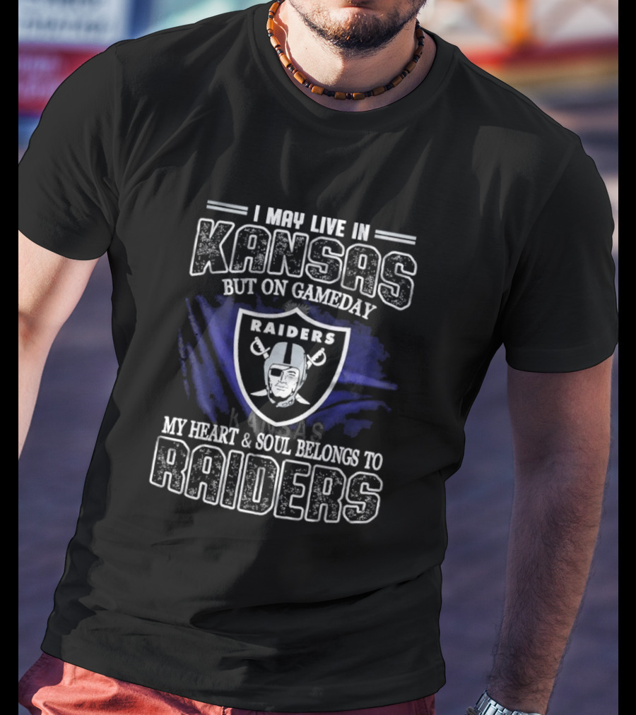 I May Live In Kansas But On Game Day My Heart And Soul Belongs To Las Vegas Raiders T-Shirt
