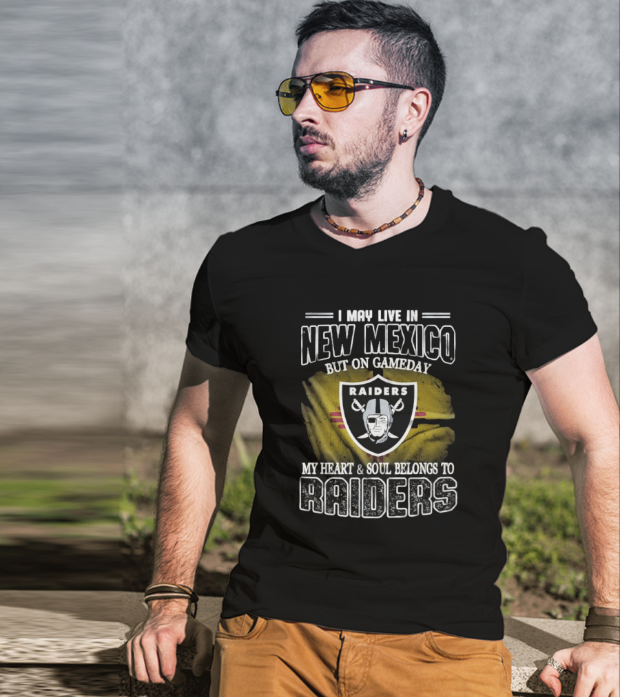 I May Live In New Mexico But On Game Day My Heart And Soul Belongs To Las Vegas Raiders T-Shirt