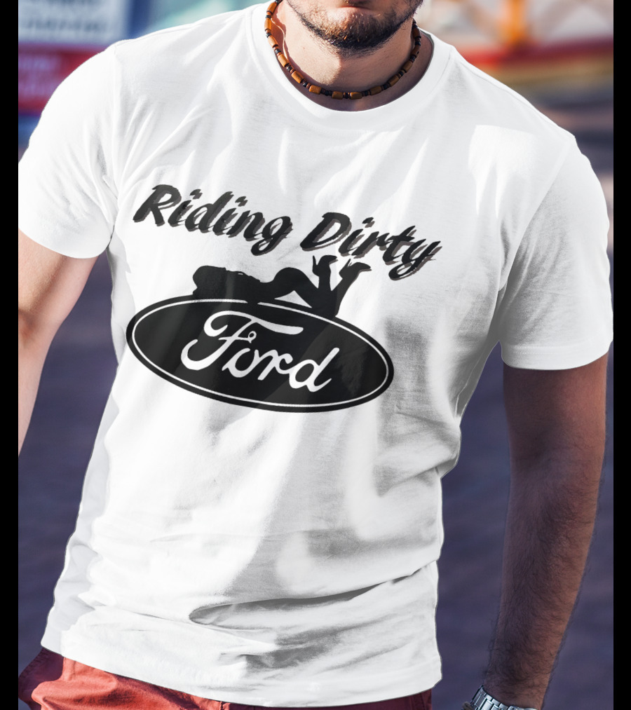 Riding Dirty Ford T-Shirt