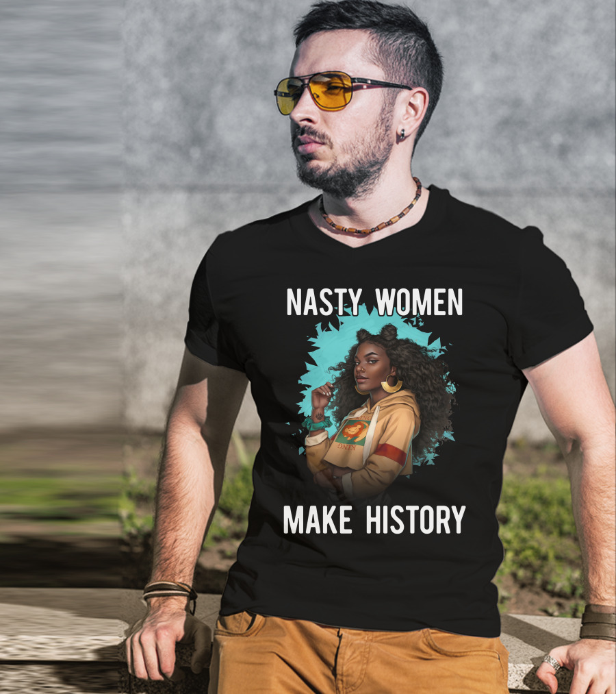 Nasty Women Make History Strong Iconic T-Shirt