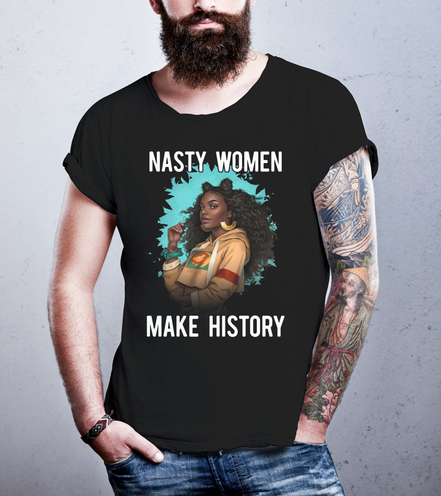 Nasty Women Make History Strong Iconic T-Shirt
