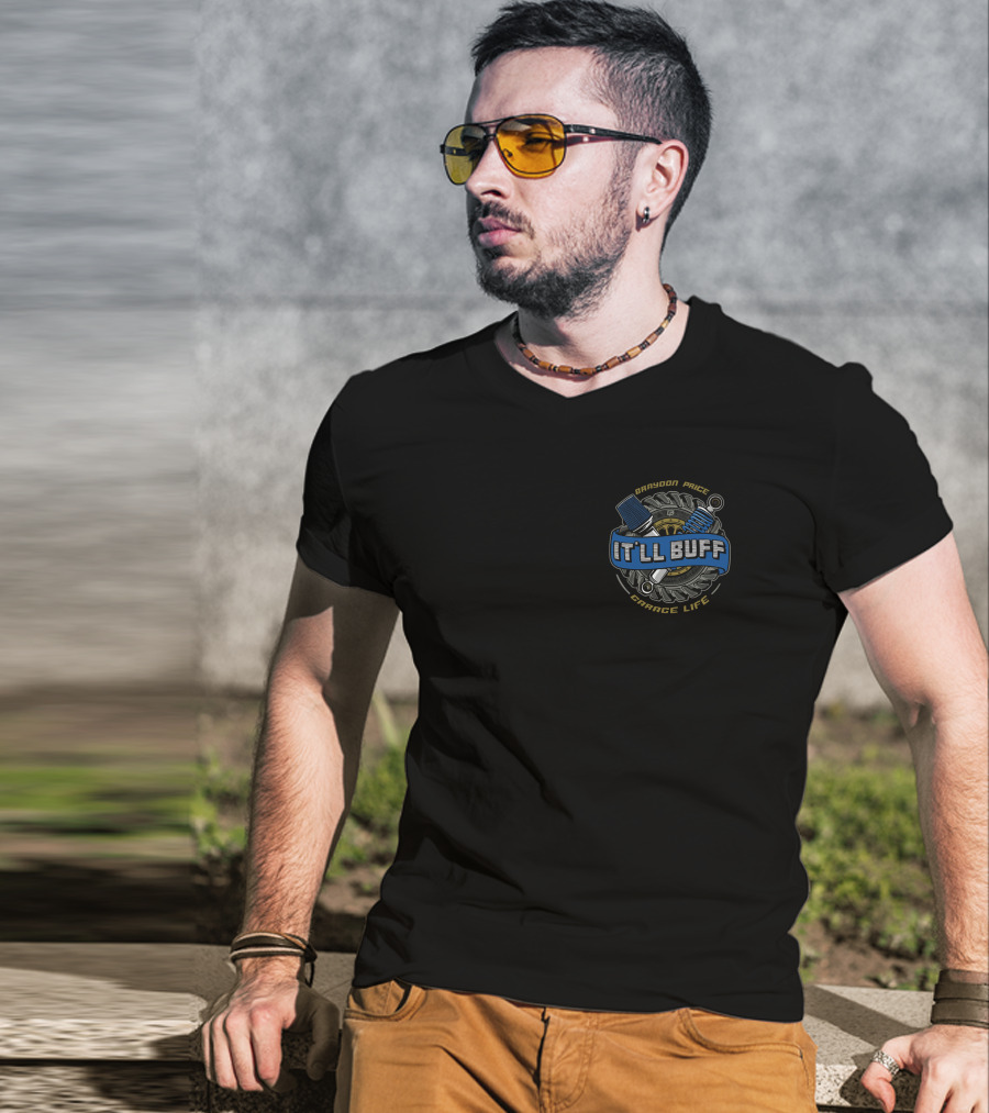 Braydon Price It'll Buff Garage Life T-Shirt