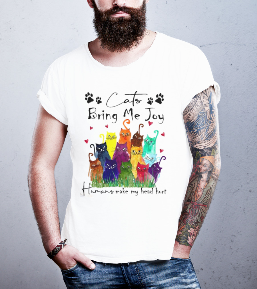 Cats Bring Me Joy Humans Make My Head Hurt Colorful Cats With Hearts T-Shirt