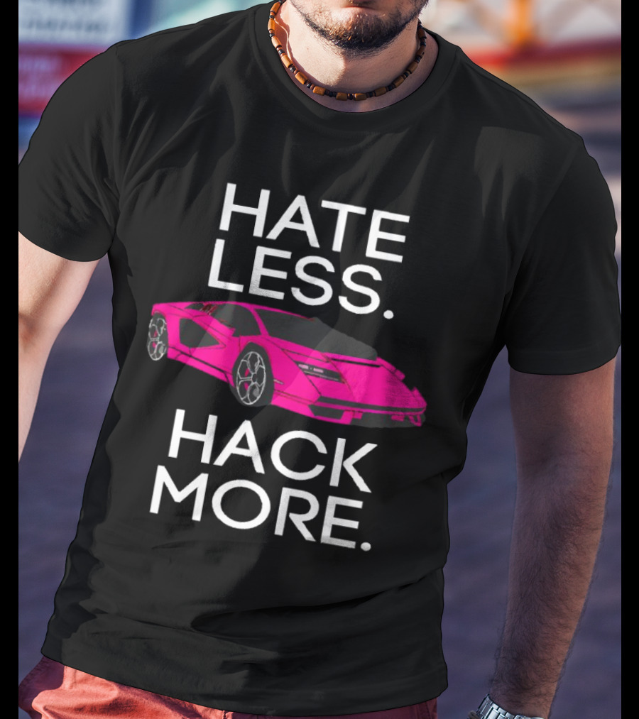 Hate Less Hack More Pink Sports Car T-Shirt