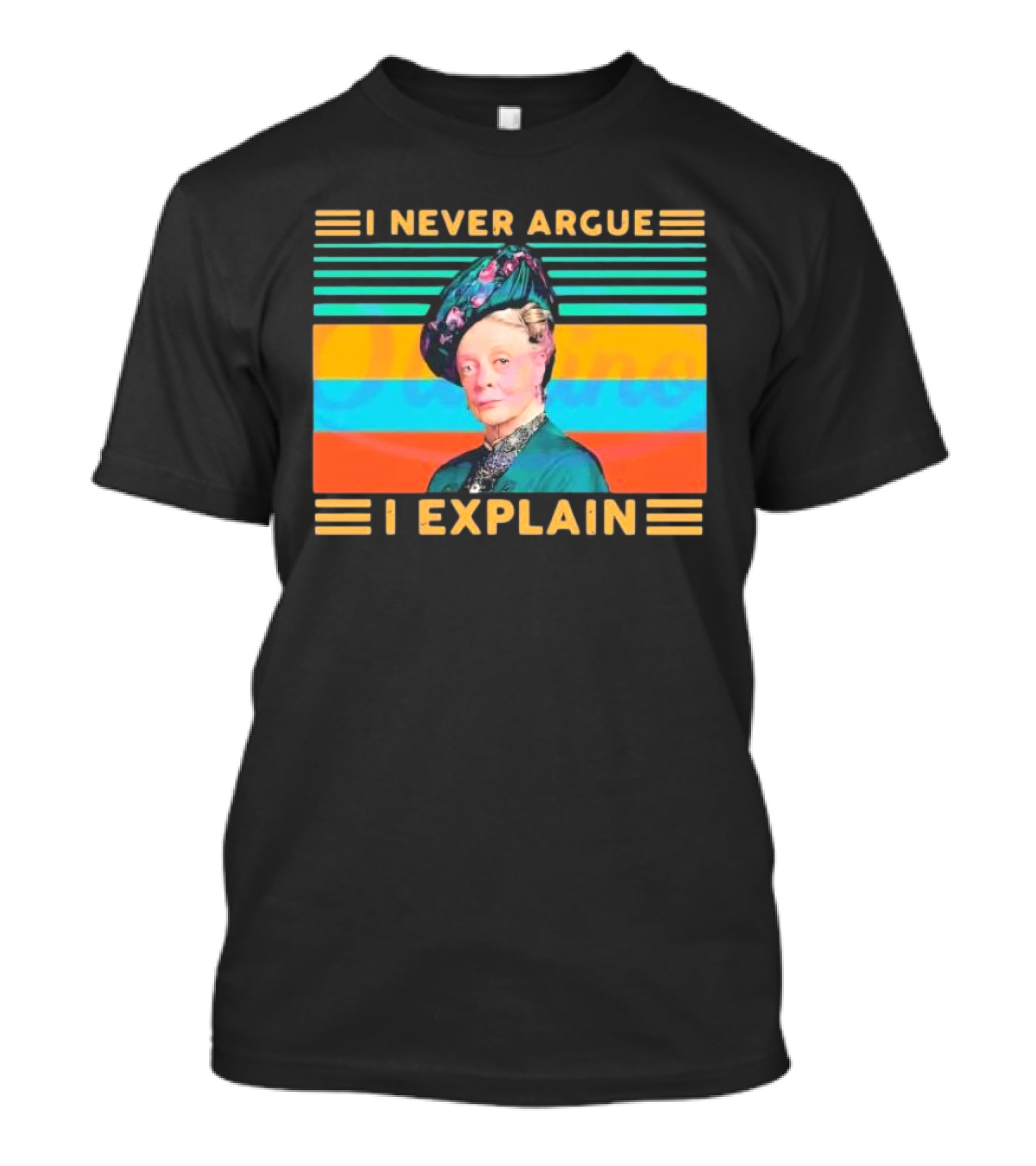 Vintage Maggie Smith I Never Argue I Explain T-Shirt