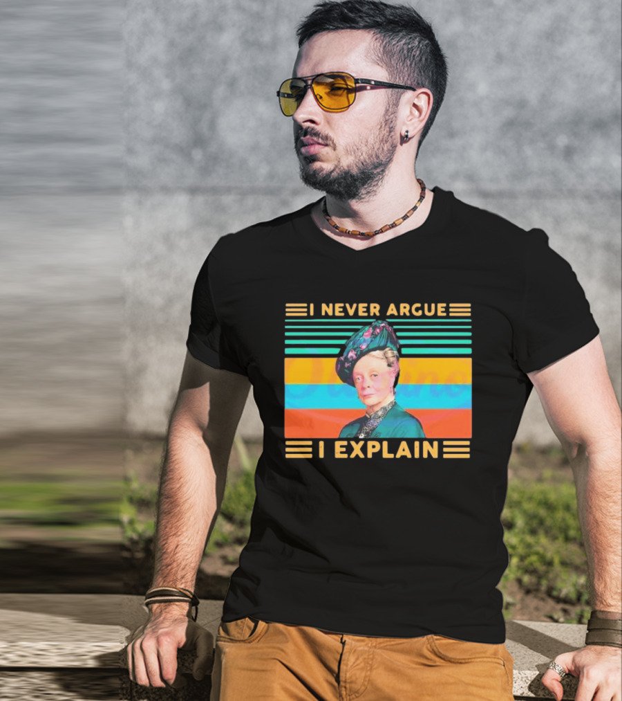 Vintage Maggie Smith I Never Argue I Explain T-Shirt