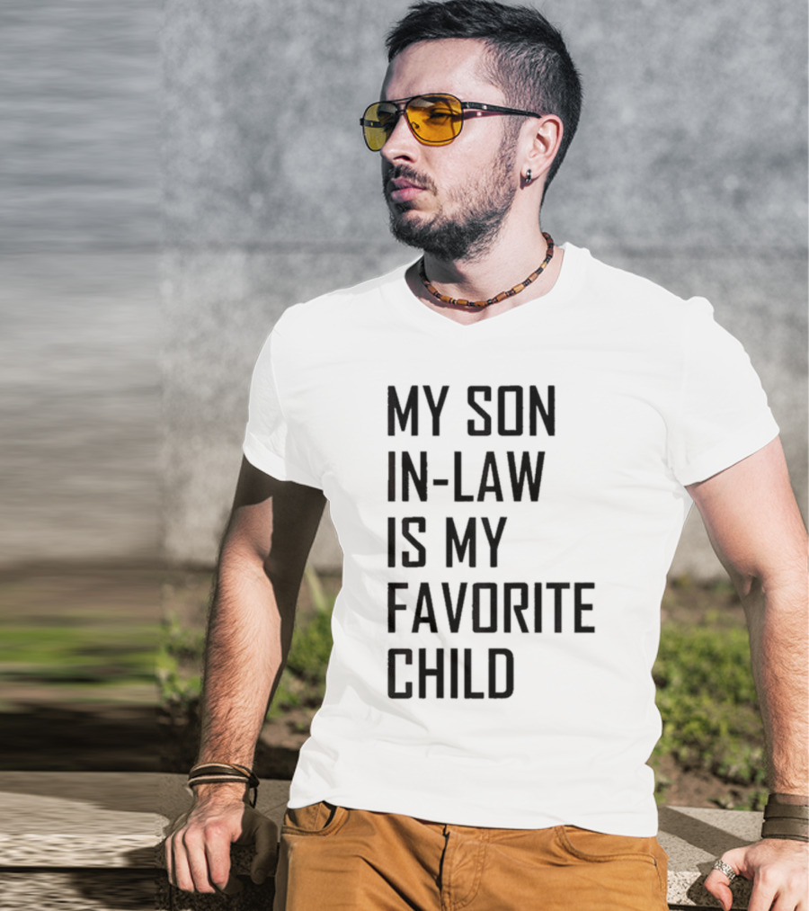 My Son-In-Law Is My Favorite Child T-Shirt