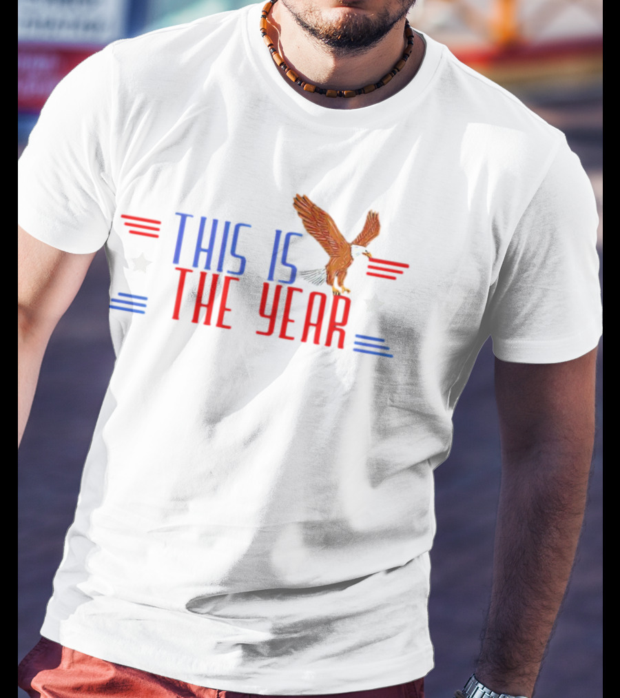 This Is The Year USA Bald Eagle Stars Stripes T-Shirt