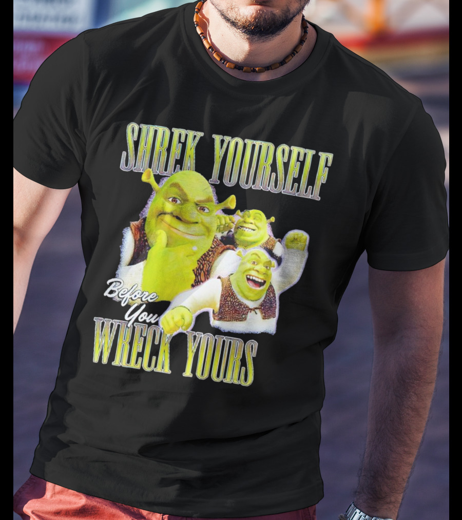 SHREK Yourself Before You Wreck Yours T-Shirt