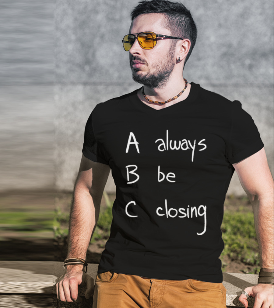 Always Be Closing ABC Motivation Boss Salesman Strategy T-Shirt