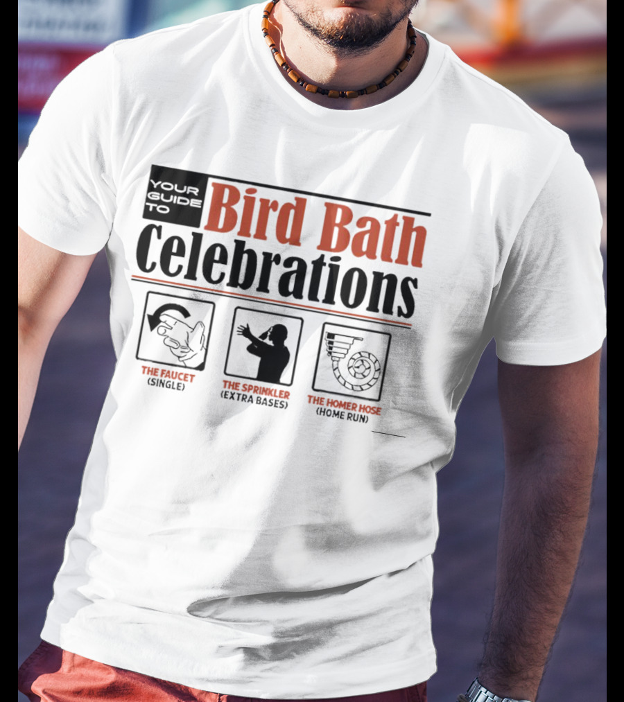 Your Guide To Bird Bath Celebrations The Faucet The Sprinkler The Homer Hose T-Shirt